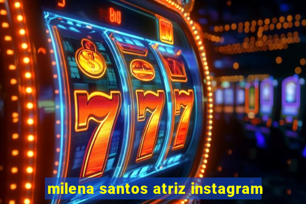 milena santos atriz instagram